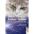 Auch Tiere haben Seelen: Von der Unsterblichkeit der Tiere