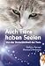  : Auch Tiere haben Seelen: Von der Unsterblichkeit der Tiere