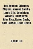 Los Angeles Clippers Players: Marcus Camby, Blake Griffin, Leron Ellis, Eric Gordon, Dominique Wilkins, Sam Cassell, Bill Walton, Baron Davis: Marcus ... Kenny Anderson, Drew Gooden, Eddie House