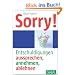 Sorry!: Entschuldigungen aussprechen, annehmen, ablehnen