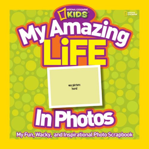 My Amazing Life: A Fun Photo and Activity Scrapbook (National Geographic Kids)の表紙