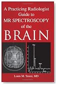 A Practicing Radiologist Guide to MR Spectroscopy of the Brain