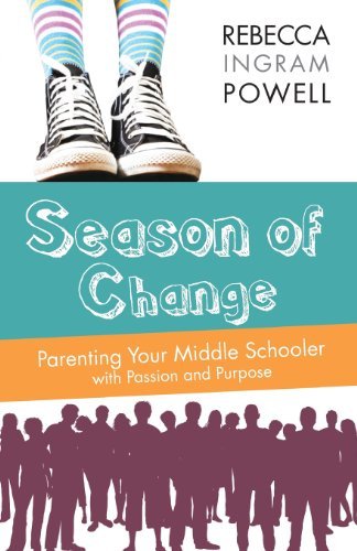 Season of Change: Parenting Your Middle Schooler with Passion and Purpose: 0