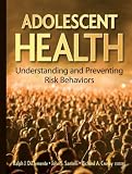 Adolescent Health: Understanding and Preventing Risk Behaviors
