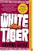 The White Tiger: A Novel