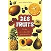 Des fruits - Petite encyclop�die gourmande