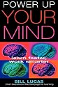 Power Up Your Mind: Learn Faster, Work Smarter