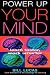 Power Up Your Mind: Learn Faster, Work Smarter