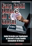 Fare Soldi Online in 7 giorni (Italian Edition)