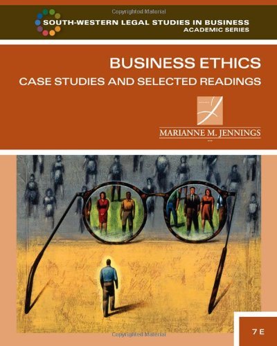 By Marianne M. Jennings - Business Ethics: Case Studies and Selected Readings (7th Edition) (12.2.2010)