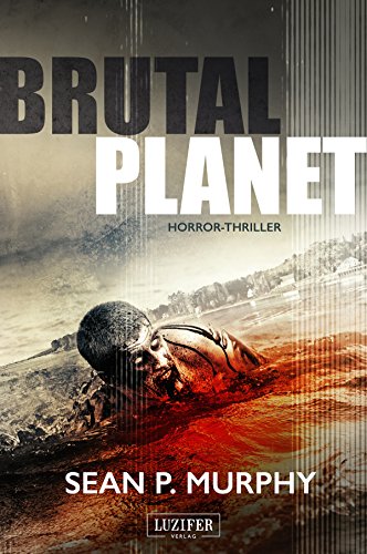 Brutal Planet: Zombie-Thriller (German Edition)