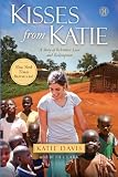Kisses From Katie: A Story of Relentless Love and Redemption