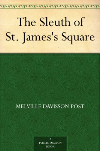 The Sleuth of St. James's Square, by Melville Davisson Post