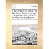 A Description of Vaux-Hall Gardens. Being a Proper Companion and Guide for All Who Visit That Place. ...