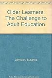 Older learners : the challenge to adult education