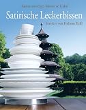Satirische Leckerbissen serviert von Helmut Eckl: Kultur zwischen Messer & Gabel - Helmut Eckl