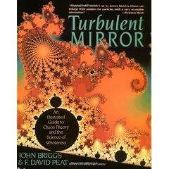The Turbulent Mirror: Illustrated Guide to Chaos Theory and the Science of Wholeness