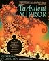 The Turbulent Mirror: Illustrated Guide to Chaos Theory and the Science of Wholeness