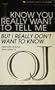 I Know You Really Want to Tell Me, but I Really Don't Want to Know: Alternate Answers and Letters to O.J.