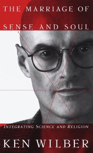 The Marriage of Sense and Soul: Integrating Science and Religion