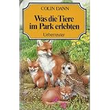 Was die Tiere im Park erlebten. ( Ab 10 J.)von "Colin Dann"