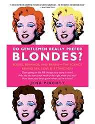 Do Gentlemen Really Prefer Blondes?: Bodies, Behavior, and Brains--The Science Behind Sex, Love, & Attraction