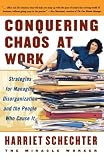 Product details for Conquering Chaos at Work: Strategies for Managing Disorganization and the People Who Cause It