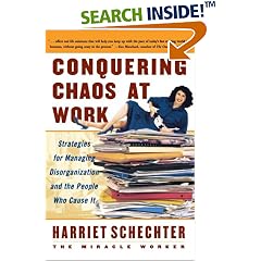Conquering Chaos at Work: Strategies for Managing Disorganization and the People Who Cause It: Harriet Schechter