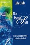 The Deep Self: Consciousness Exploration in the Isolation Tank (Consciousness Classics)