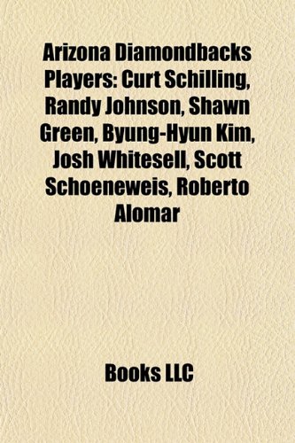 Arizona Diamondbacks Players: Curt Schilling, Randy Johnson, Shawn Green, Byung-Hyun Kim, Josh Whitesell, Scott Schoeneweis, Roberto Alomar