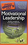The Complete Idiot's Guide to Motivational Leadership