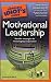 The Complete Idiot's Guide to Motivational Leadership
