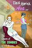 That Ghoul Ava and The Queen of the Zombies