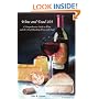 Wine and Food-101: A Comprehensive Guide to Wine and the Art of Matching Wine With Food