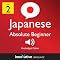 Learn Japanese - Level 2: Absolute Beginner Japanese, Volume 1: Lessons 1-25
