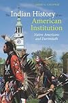 The Indian History of an American Institution: Native Americans and Dartmouth
