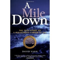 A Mile Down: The True Story Of a Disastrous Career At Sea