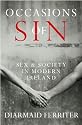 Occasions of Sin: Sex and Society in Modern Ireland