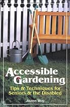Accessible Gardening: Tips & Techniques for Seniors & the Disabled