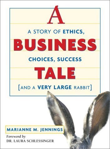 A Business Tale A Story of Ethics, Choices, Success -- and a Very Large Rabbit by Jennings, Marianne M. [AMACOM,2003] [Hardcover]