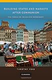 Building States and Markets After Communism: The Perils of Polarized Democracy (Cambridge Studies in Comparative Politics)