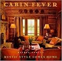 Cabin Fever (Rustic Style Comes Home) (Illustrated) (Hardcover)