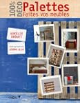 100 % d�co Palettes, faites vos meubles