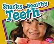 Snacks for Healthy Teeth (Pebble Plus Healthy Teeth)
