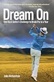 Dream On: One Hack Golfers Challenge to Break Par in a Year