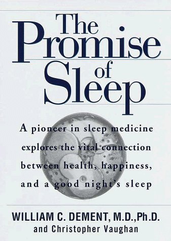 By William C. Dement The Promise of Sleep: A Pioneer in Sleep Medicine Explains the Vital Connection Between Health, Happ (1st Edition)