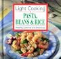 Light cooking: Pasta, Beans & Rice - Healthy, Low Fat and Delicious