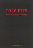 Pale Fire: A Poem in Four Cantos by John Shade