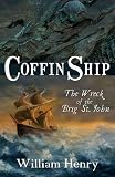 Coffin ship : the wreck of the brig St. John