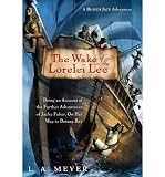 [(The Wake of the Lorelei Lee: Being an Account of the Further Adventures of Jacky Faber, on Her Way to Botany Bay )] [Author: Louis A Meyer] [Nov-2010]